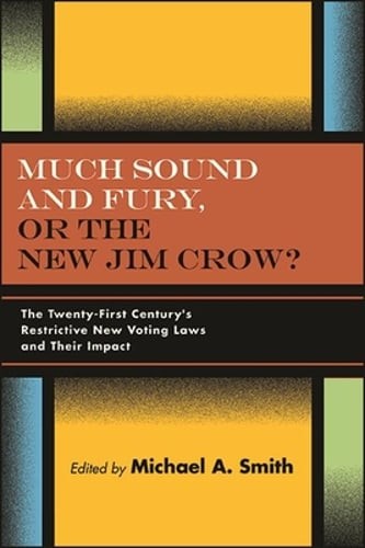 Much Sound and Fury, or the New Jim Crow?: The Twenty-First Century’s by Smith