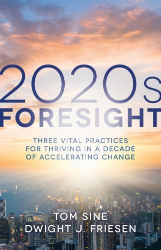 2020s Foresight: Three Vital Practices for Thriving in a Decade of…