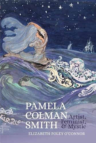 Pamela Colman Smith : Artist, Feminist, and Mystic