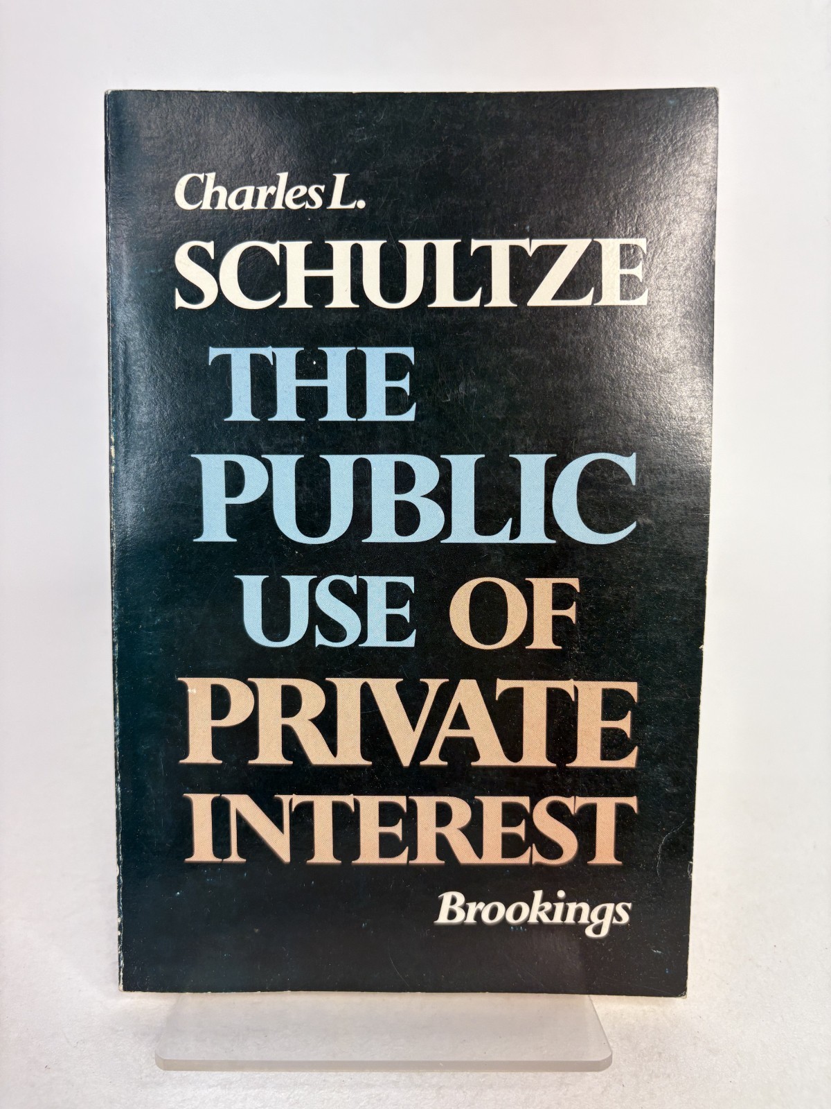 The Public Use of Private Interest by Charles L. Schultze