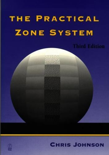 The Practical Zone System by Chris Johnson 3rd ed 1999 192pgs