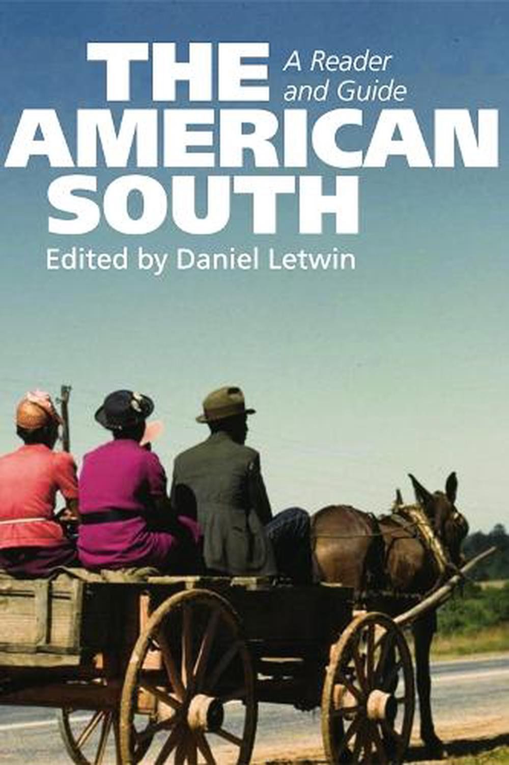 The American South: A Reader and Guide by Daniel Letwin (English) Paperback Book