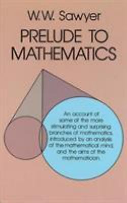 Prelude to Mathematics by Sawyer, W. W.