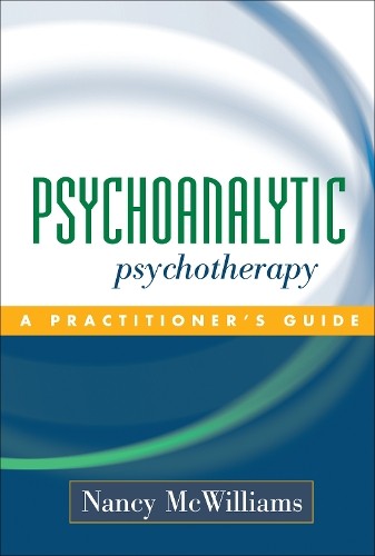Psychoanalytic Psychotherapy: A Pra…, Nancy Mcwilliam