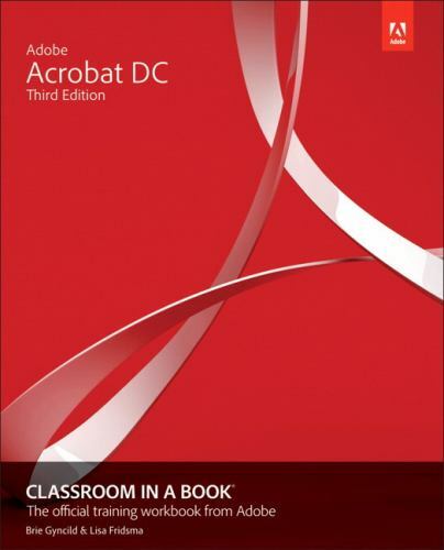 Adobe Acrobat DC Classroom in a Book by Fridsma, Lisa; Gyncild, Brie