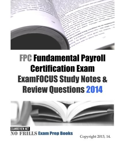 FPC FUNDAMENTAL PAYROLL CERTIFICATION EXAM EXAMFOCUS STUDY By Examreview