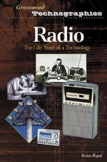 Radio: The Life Story Of A Technology