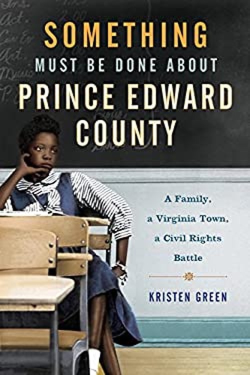 Something Must Be Done about Prince Edward County : A Family, a V