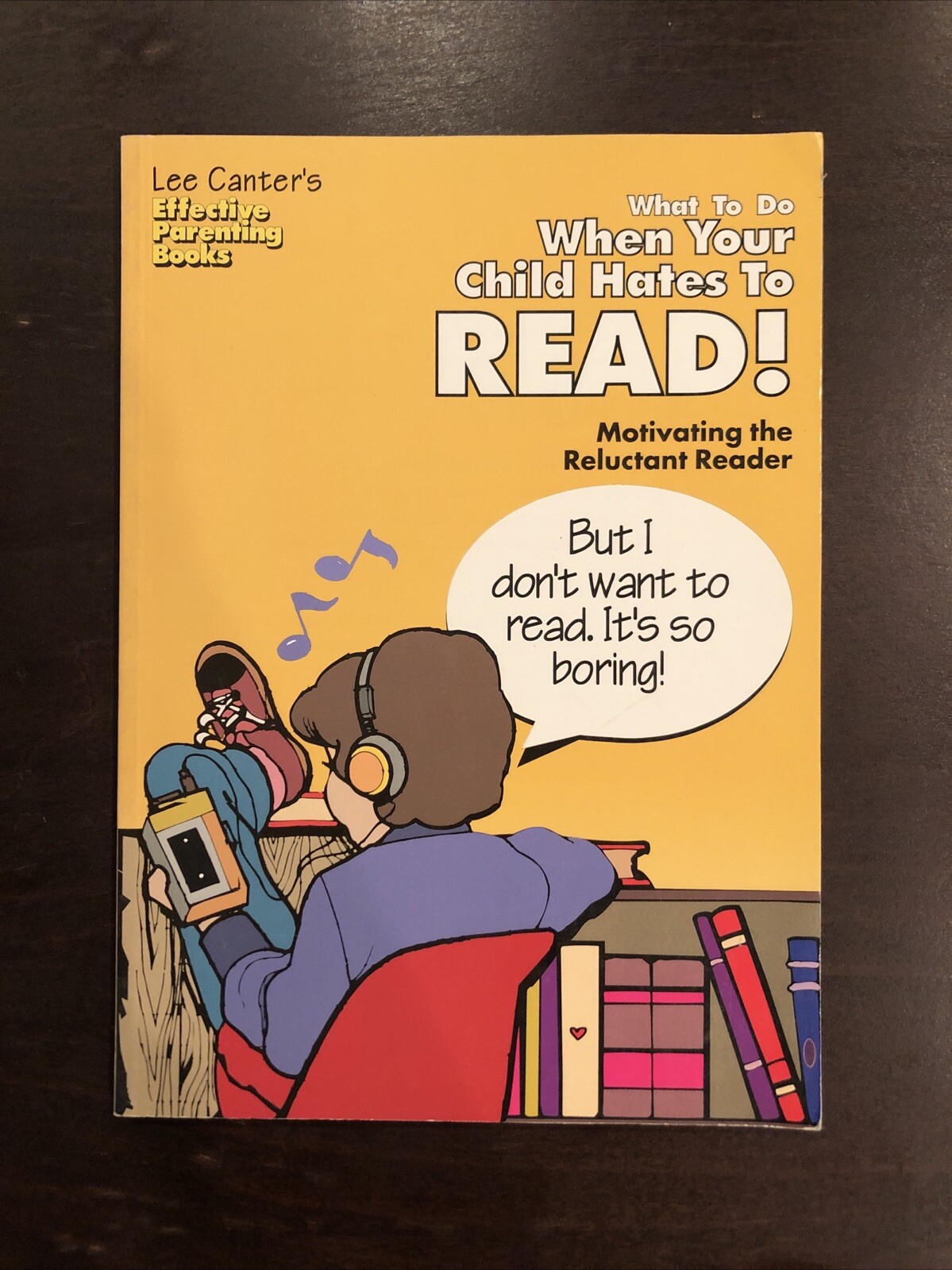 WHAT TO DO WHEN YOUR CHILD HATES TO READ: MOTIVATING THE By Lee Canter