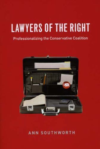 Lawyers of the Right: Professionalizing the Conservative Coalition (Chicago Ser