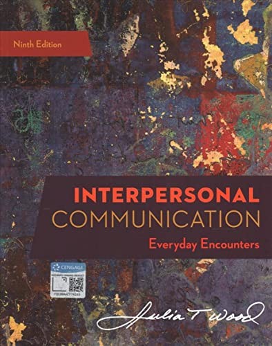 Interpersonal Communication: Everyday Encounters (MindTap Course List) Ninth Edi
