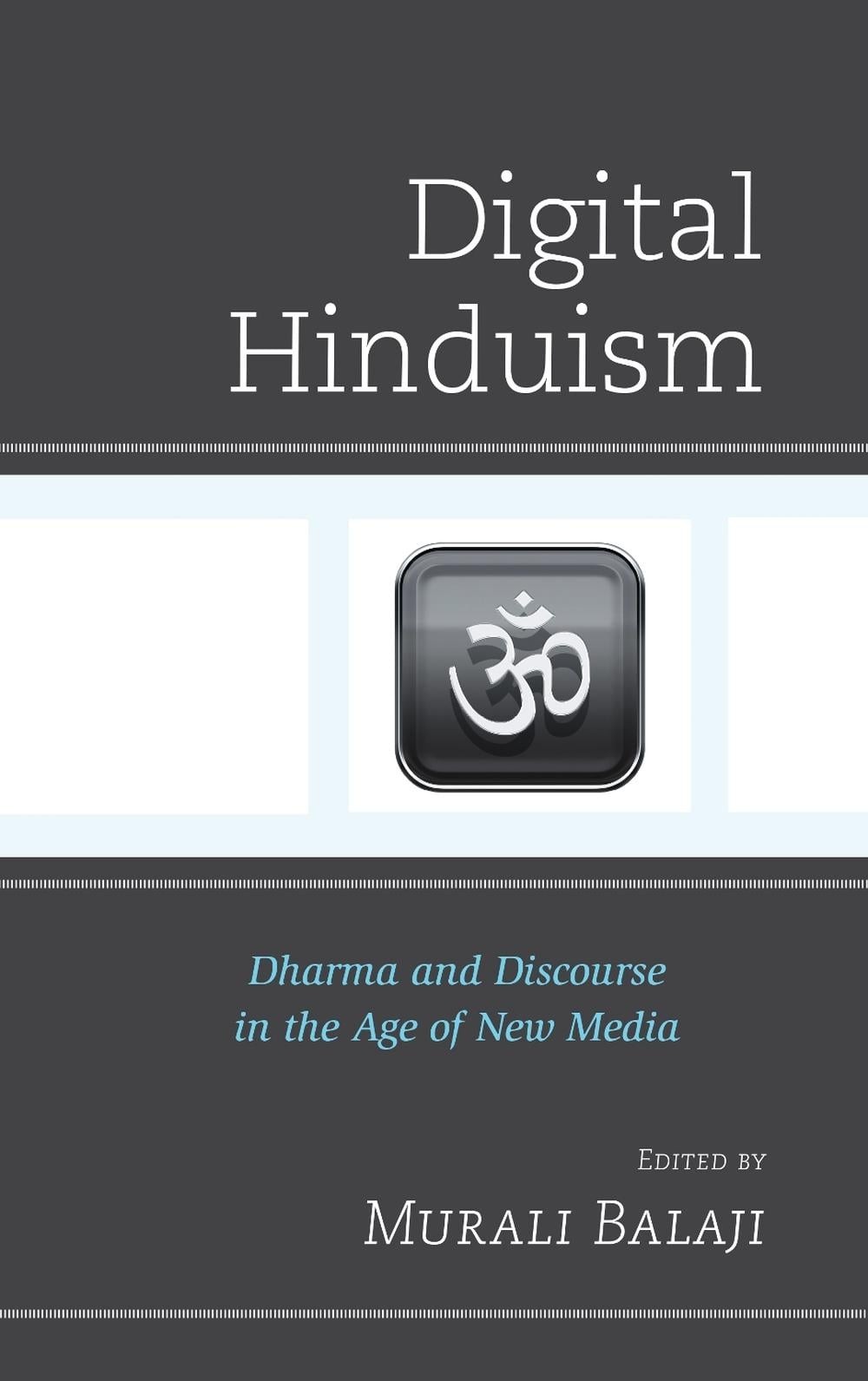 Digital Hinduism: Dharma and Discourse in the Age of New Media by Murali Balaji