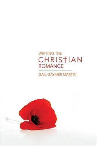 Writing the Christian Romance by Gaymer Martin, Gail