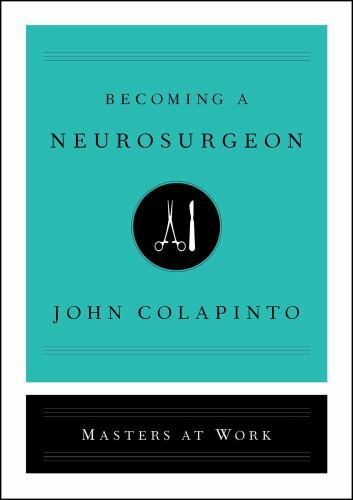Becoming a Neurosurgeon, Hardcover by Colapinto, John, Like New Used, Free sh…