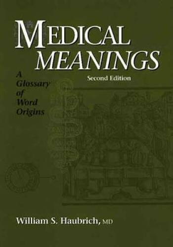 Medical Meanings: A Glossary of Word Origins, Second Edition – Hardcover – GOOD