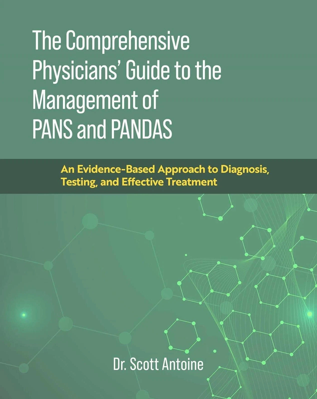 Comprehensive Physicians’ Guide to the Management of PANS & PANDAS by Antoine
