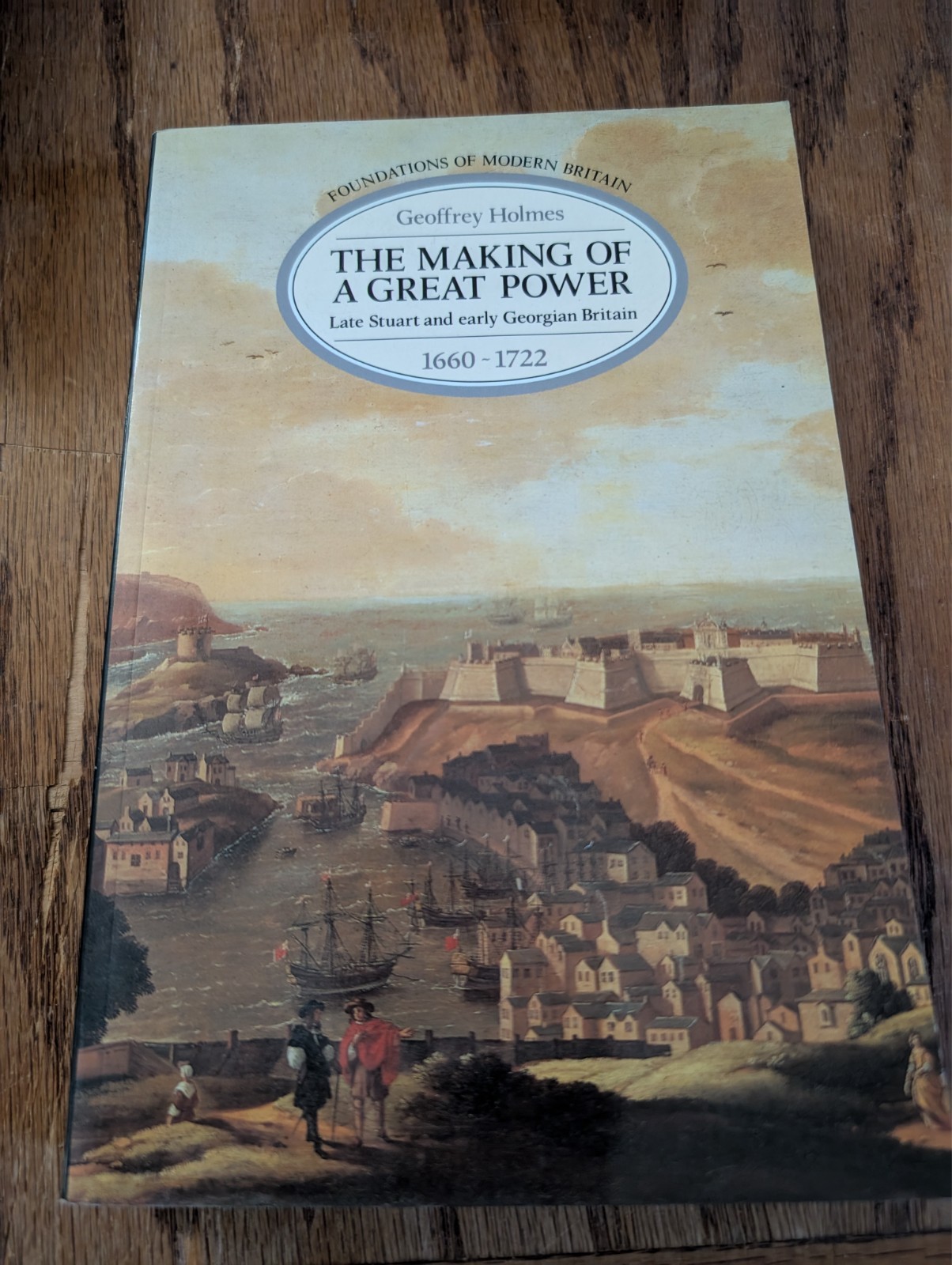 The Making of a Great Power: Late Stuart and Early Georgian Britain, 1660-1722