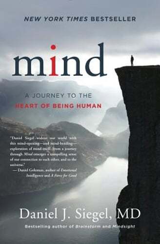 Mind: A Journey to the Heart of Being Human by MD Siegel, Daniel J: Used