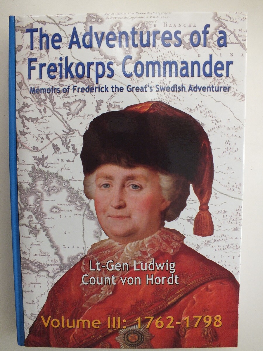 The Adventures of a Freikorps Commander, Volume 3: 1762-1798- Count von Hordt