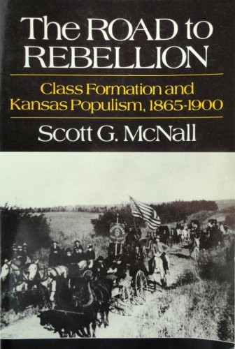 THE ROAD TO REBELLION: CLASS FORMATION AND KANSAS By Scott G. Mcnall **Mint**