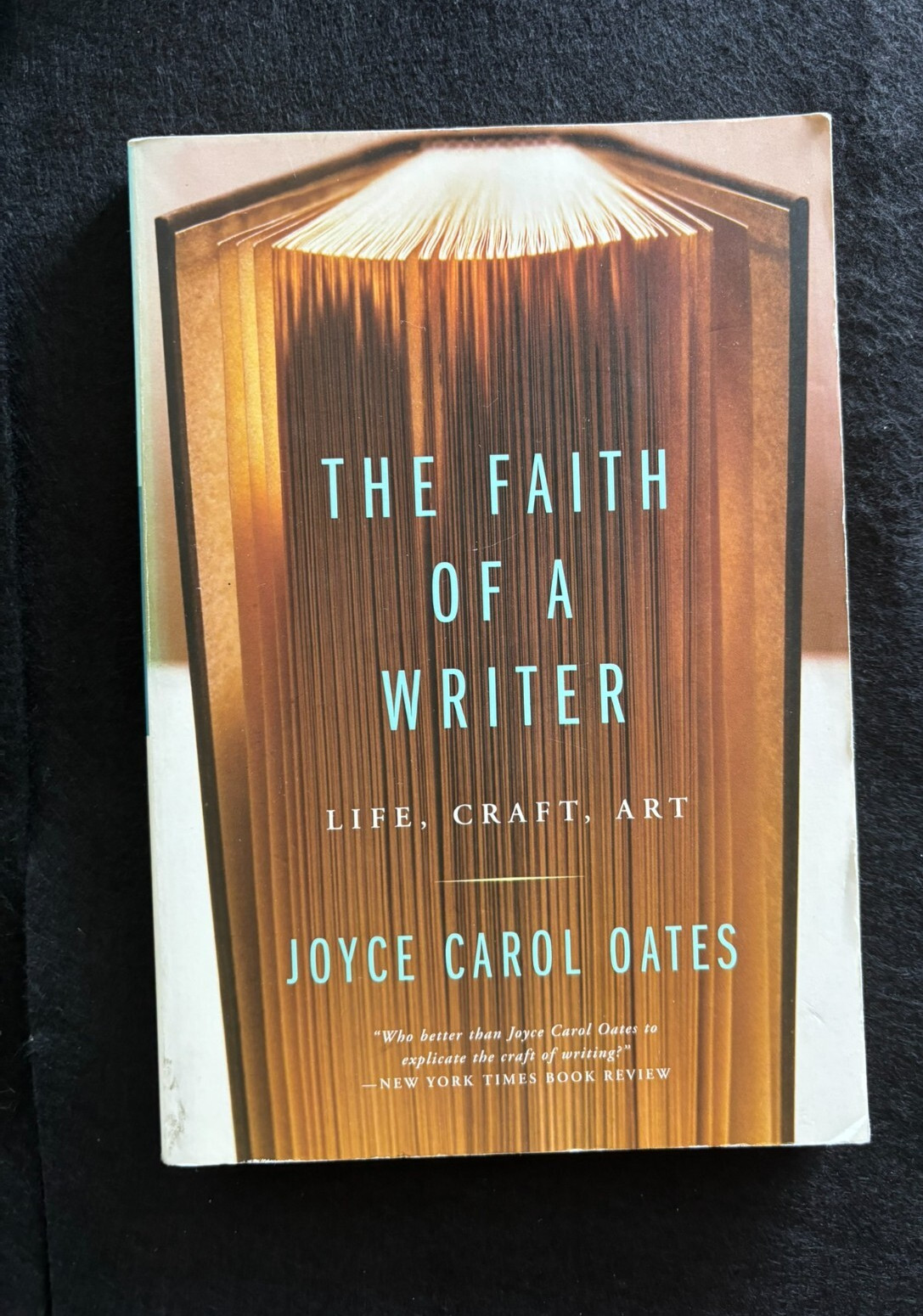 The Faith of a Writer: Life, Craft, Art by Joyce Carol Oates Paperback