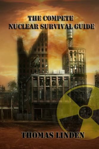 Complete Nuclear Survival Guide : The Complete Nuclear Survival Guide, Paperb…