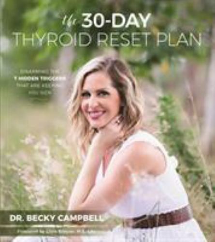 30-Day Thyroid Reset Plan : Disarming the 7 Hidden Triggers That Are Keeping …