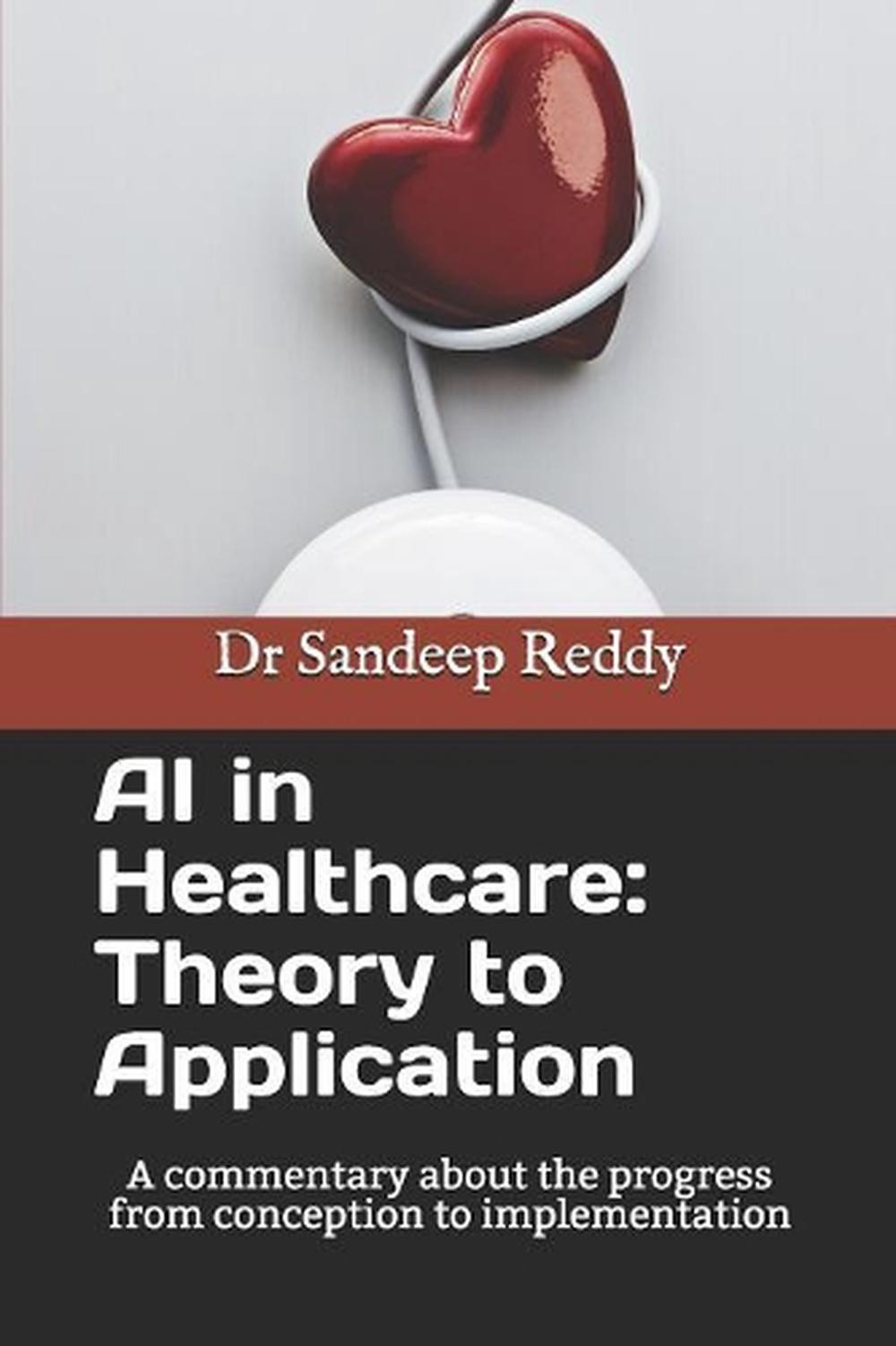 AI in Healthcare: Theory to Application: A commentary about the progress form co
