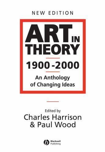 Art in Theory 1900 – 2000 : An Anthology of Changing Ideas by Paul Wood…