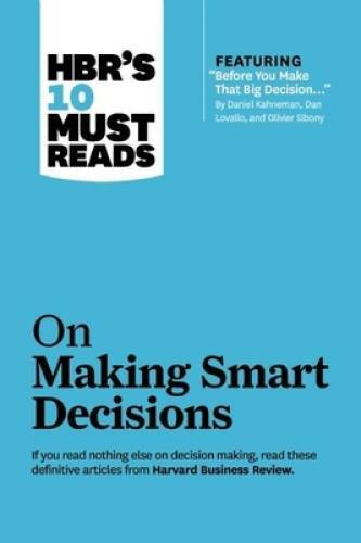 HBR’s 10 Must Reads on Making Smart Decisions (with featured article ?Bef – GOOD