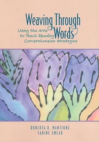 Weaving Through Words: Using the Arts to Teach Reading Comprehension Str – GOOD