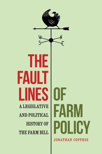 The Fault Lines of Farm Policy: A Legislative and Political History of the Farm