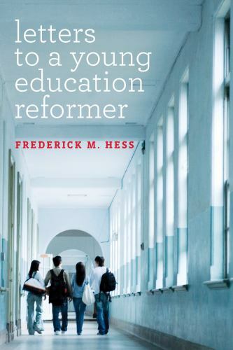 Letters to a Young Education Reformer; – 1682530221, paperback, Frederick M Hess