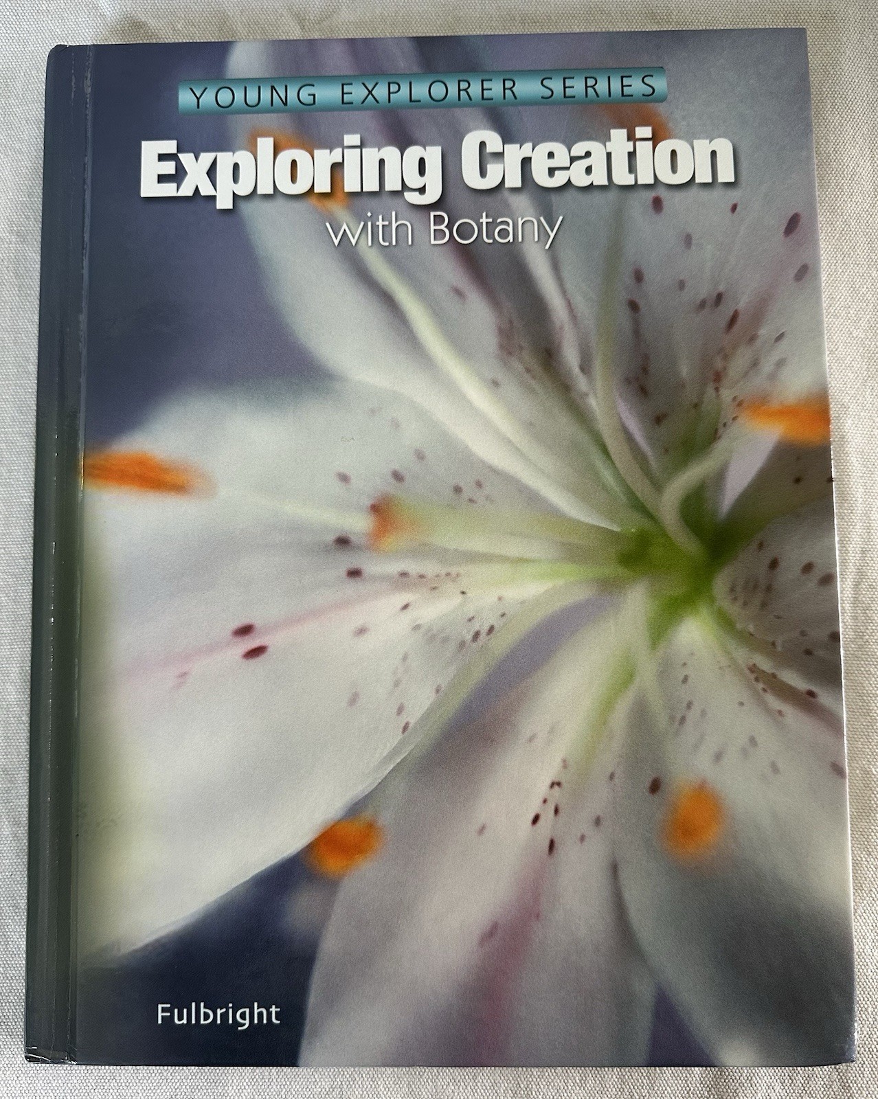 Apologia Exploring Creation With Botany (Young Explorer Series) by J. Fulbright