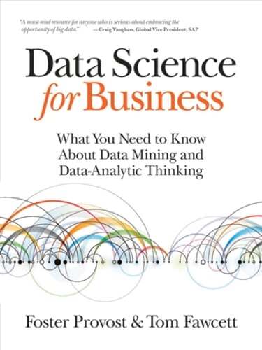 Data Science for Business: What You Need to Know about Data Mining and Data