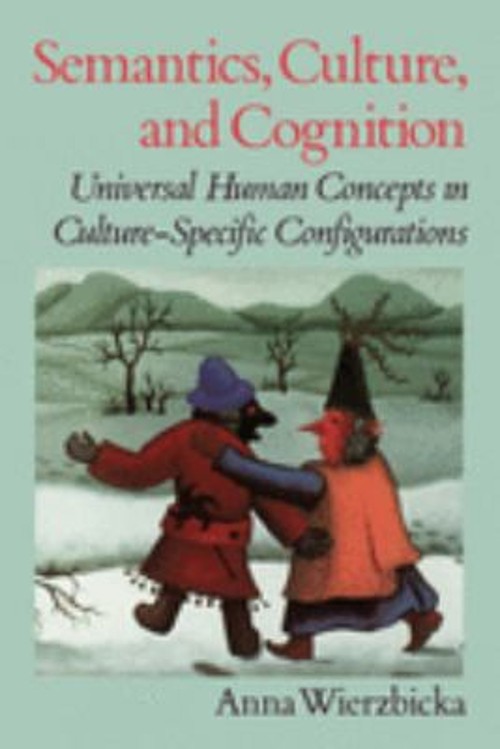 Semantics, Culture, and Cognition : Universal Human Concepts in C
