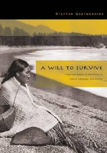 A Will to Survive: Indigenous Essays on the Politics of Culture, Lan – VERY GOOD