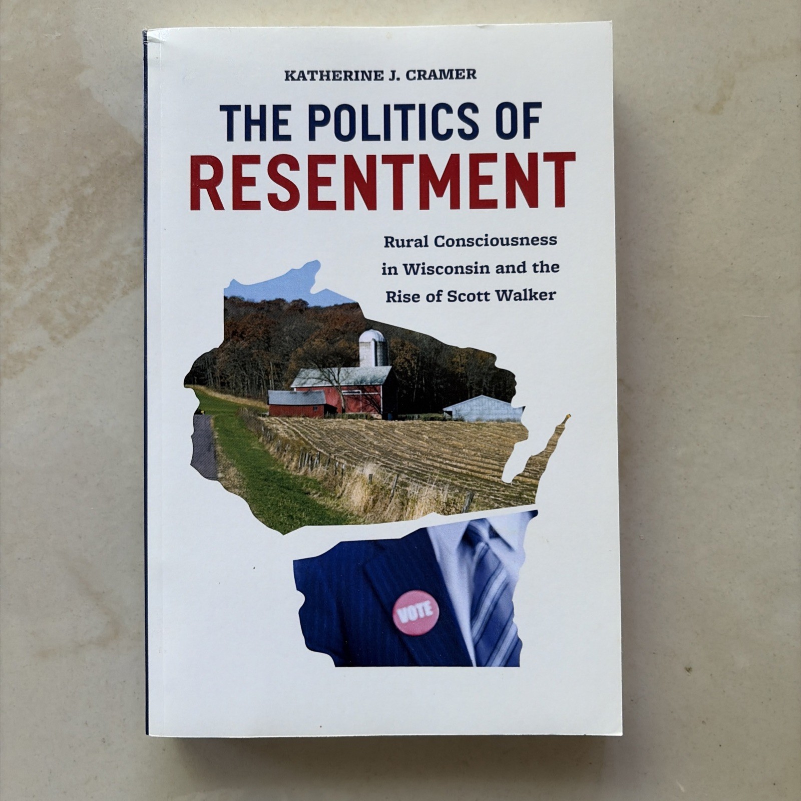 The Politics of Resentment Katherine Kramer Wisconsin Scott Walker Rural New