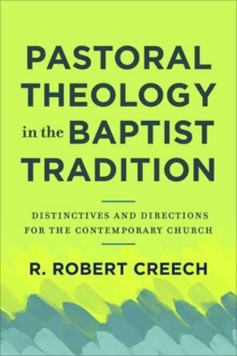 Pastoral Theology in the Baptist Tradition: Distinctives and Directions for…