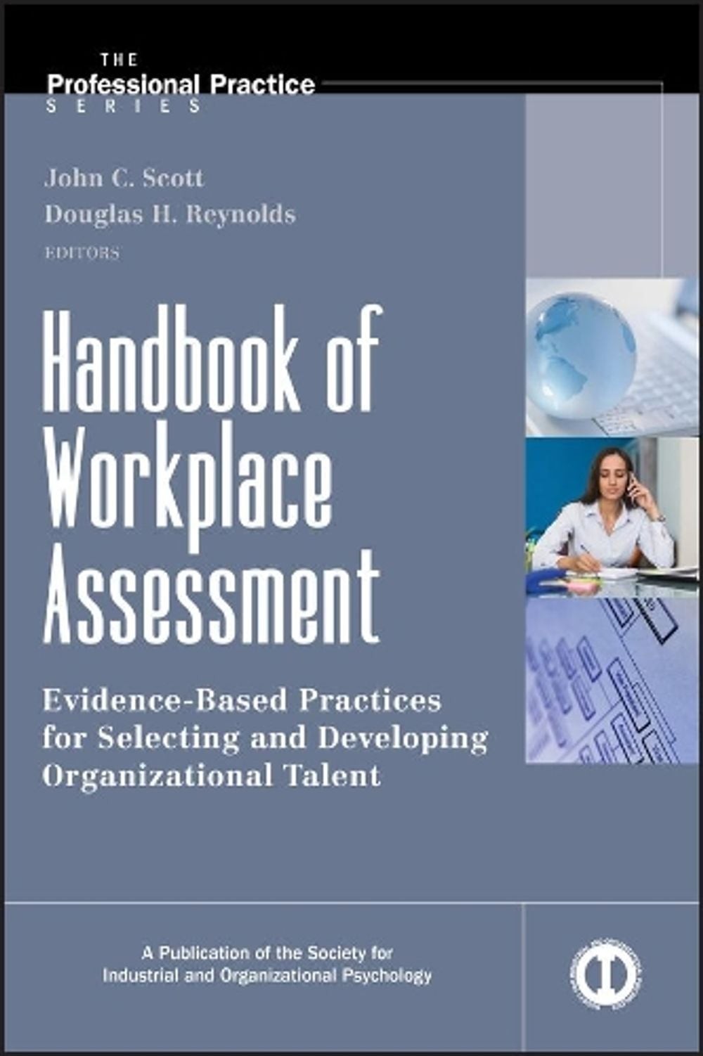 Handbook of Workplace Assessment: Evidence-based Practices for Selecting and Dev