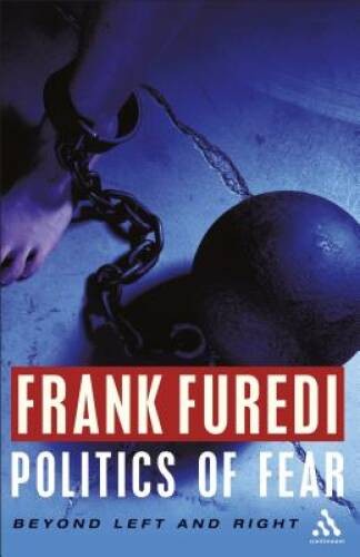 Politics of Fear – Hardcover By Furedi, Frank – GOOD