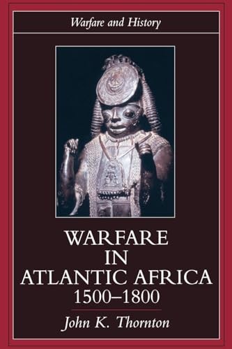 Warfare in Atlantic Africa, 1500-18… by Thornton, John K. Paperback / softback