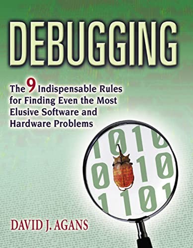 Debugging: The 9 Indispensable Rules…, Agans, David J