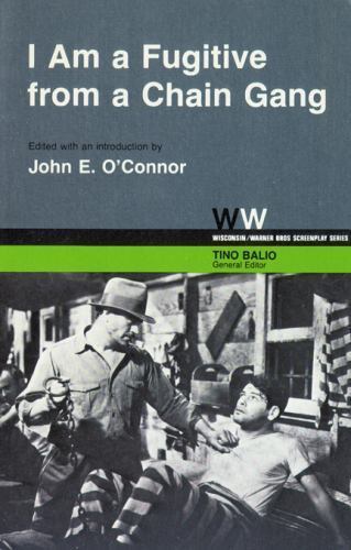I Am a Fugitive From a Chain Gang (Wisconsin / Warner Bros. Screenplays) –