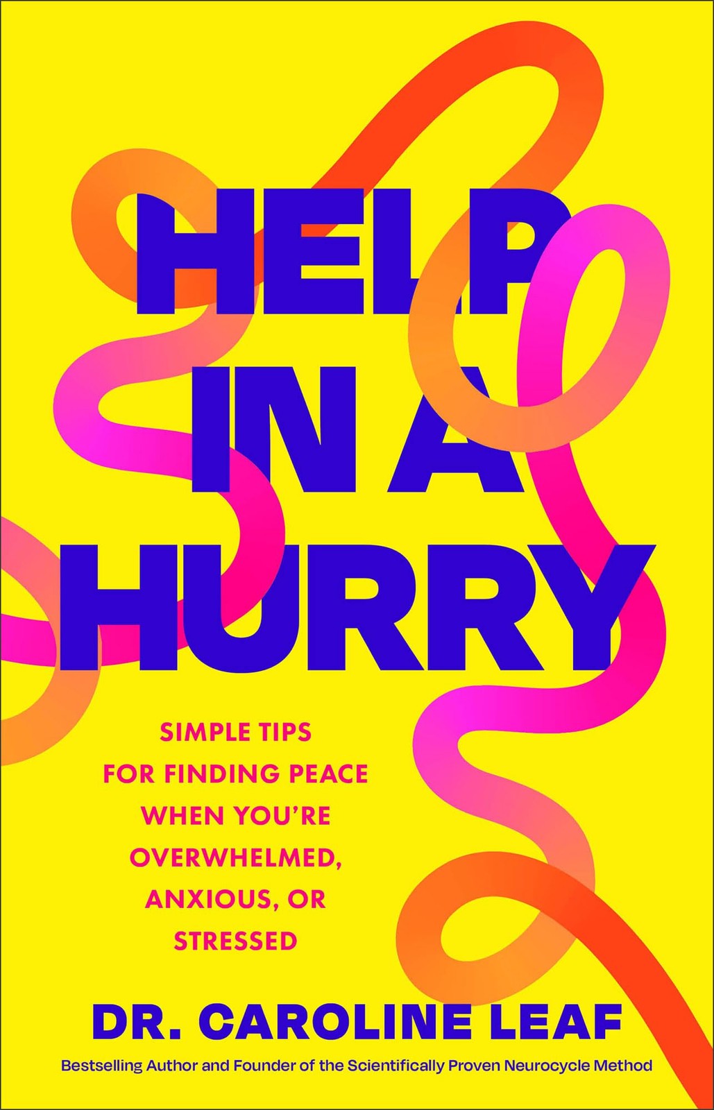 Help in a Hurry by Dr. Caroline Leaf