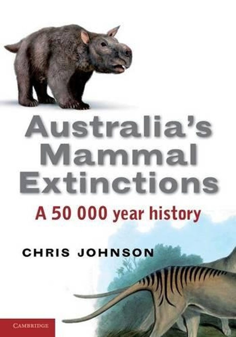 Australia’s Mammal Extinctions: A 50,000-Year History by Chris Johnson (English)