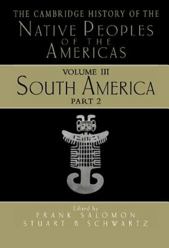 The Cambridge History of the Native Peoples of the Americas by Frank Salomon