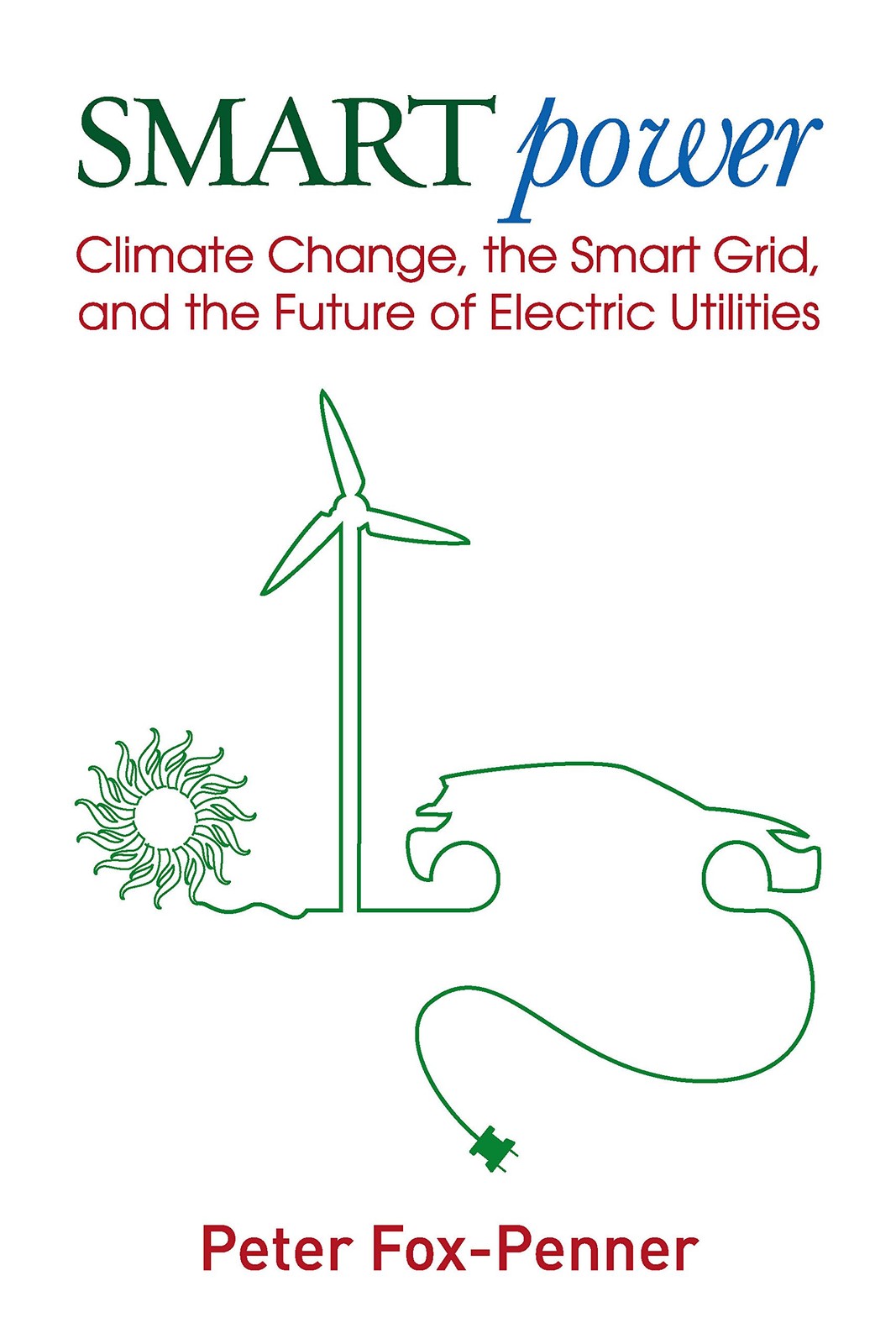 Smart Power: Climate Change, the Smart Grid, and the Future of Electric Util…