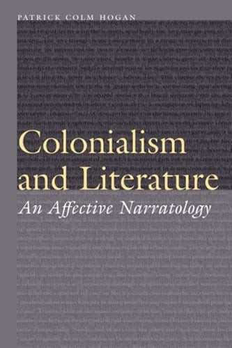 Colonialism and Literature: An Affective Narratology by Patrick Colm Hogan: New