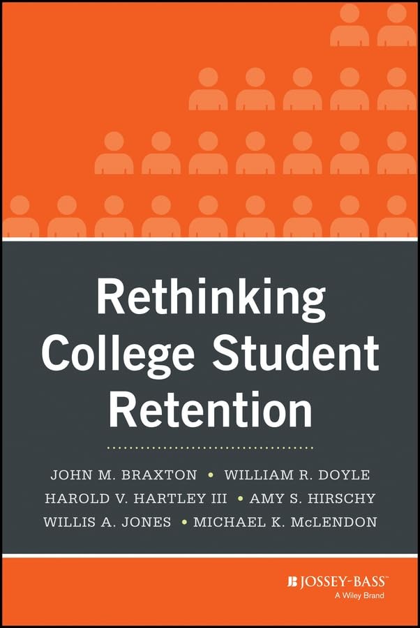 Rethinking College Student Retention by Amy S. Hirschy